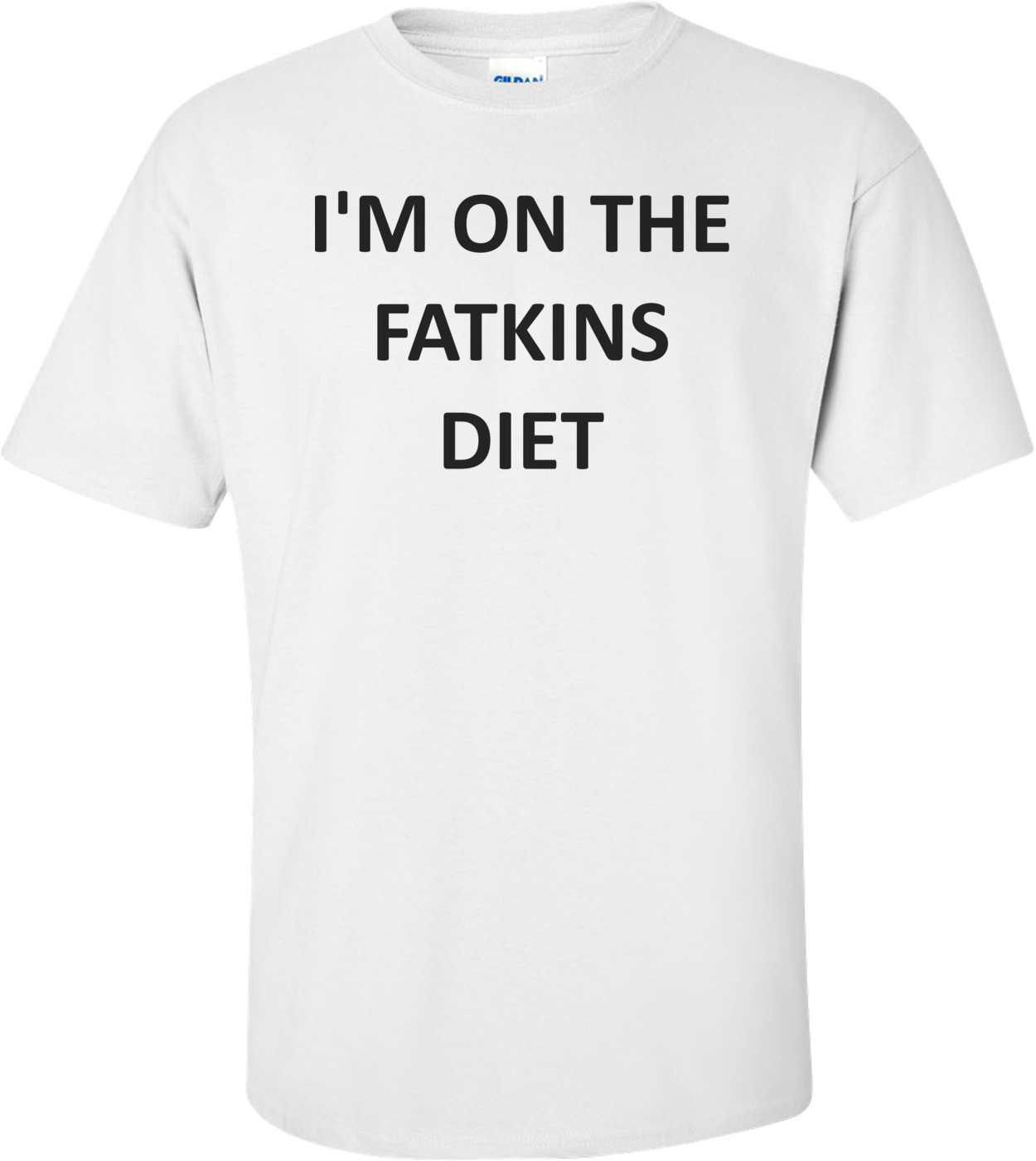 I'M ON THE FATKINS DIET