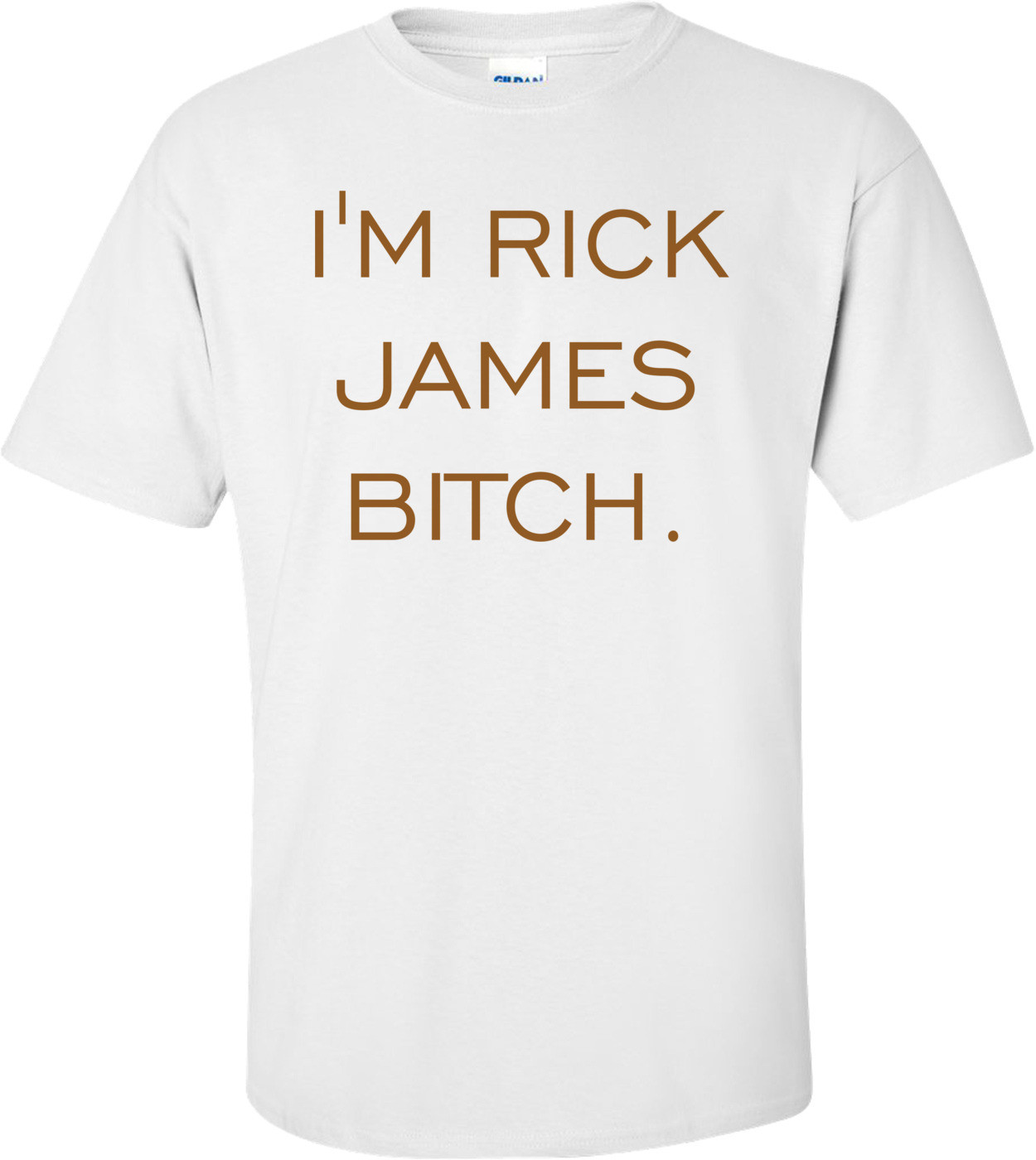 I'M RICK JAMES BITCH.