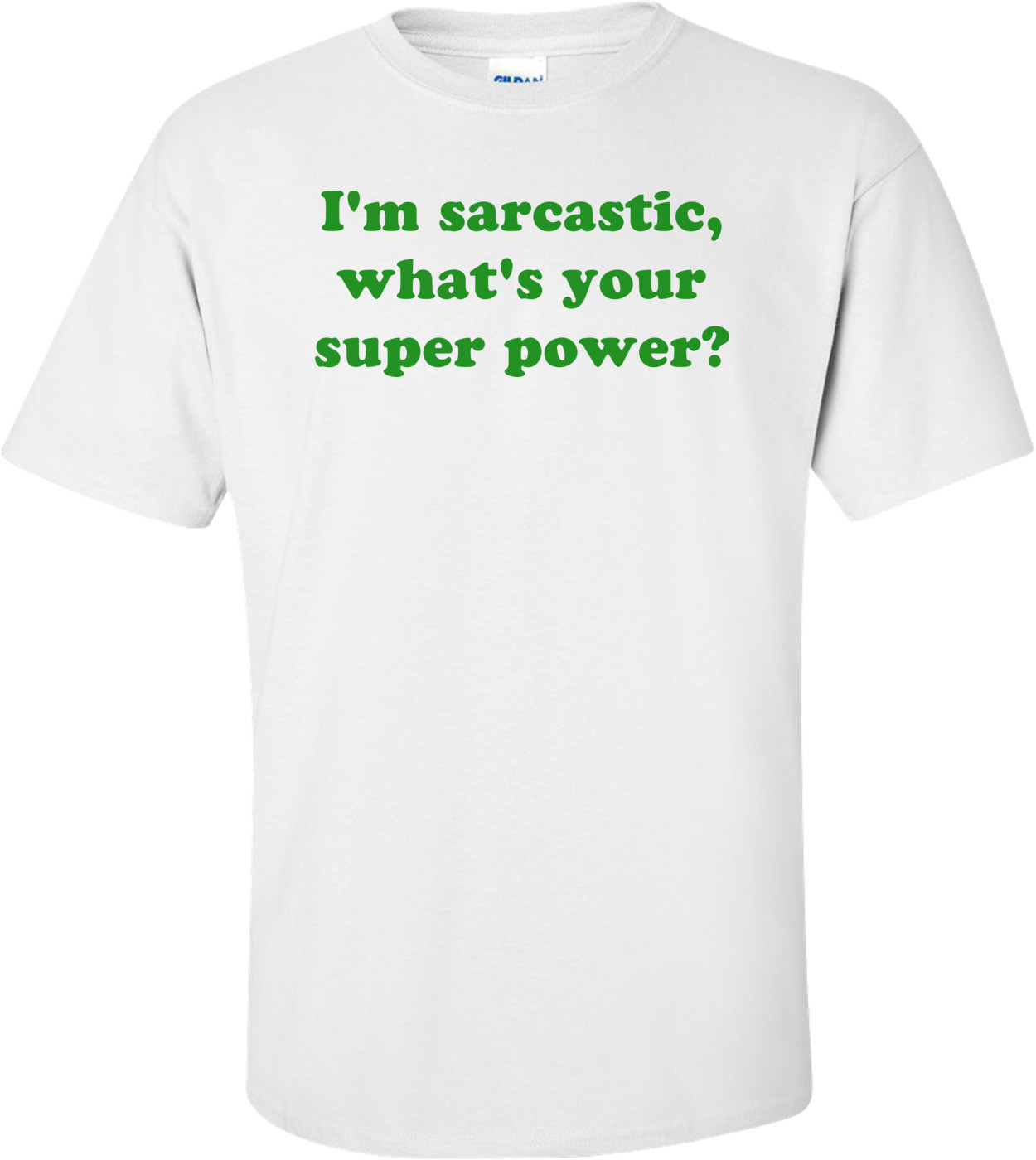 I'm sarcastic, what's your super power?