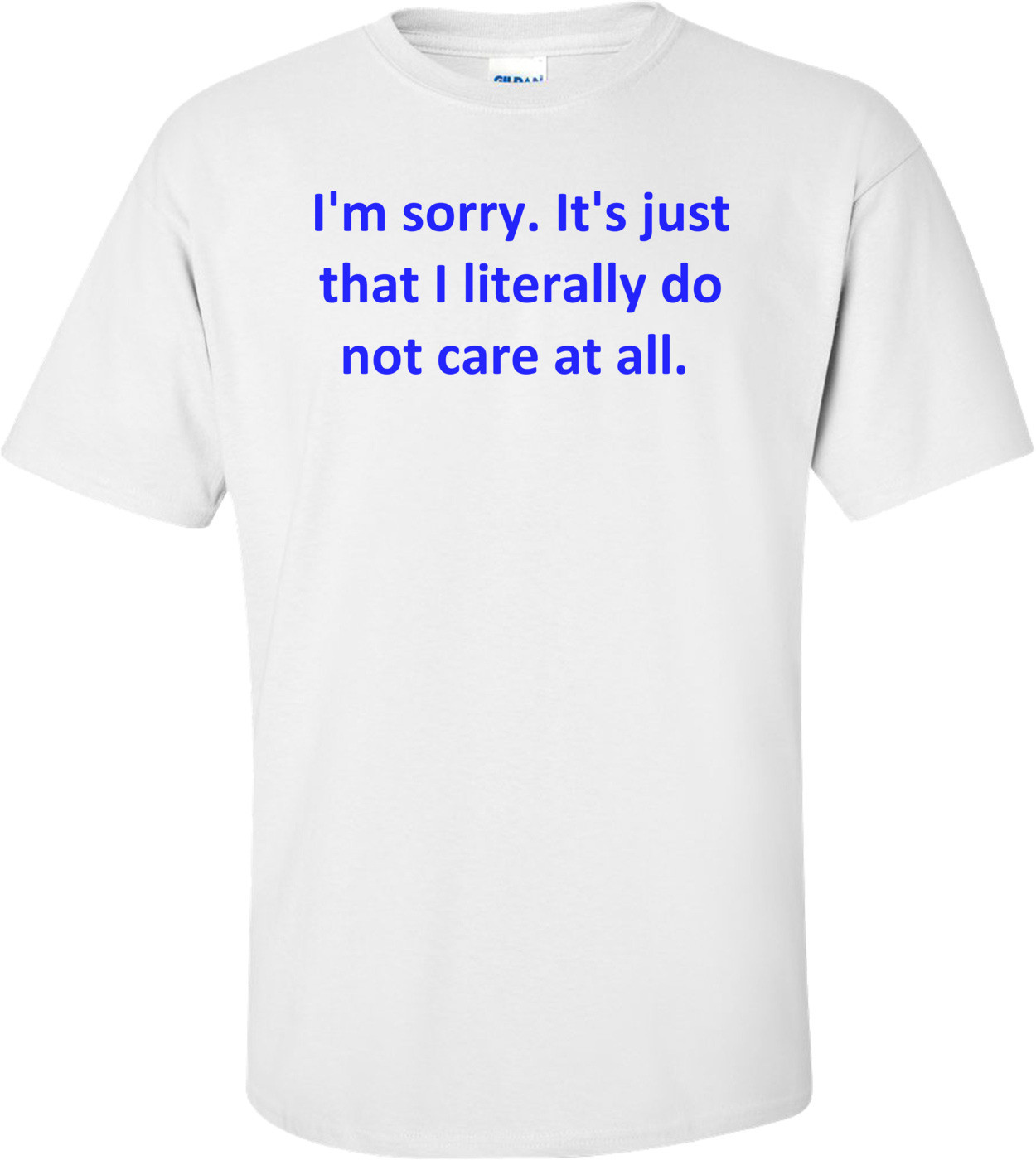 I'm Sorry. It's Just That I Literally Do Not Care At All. 