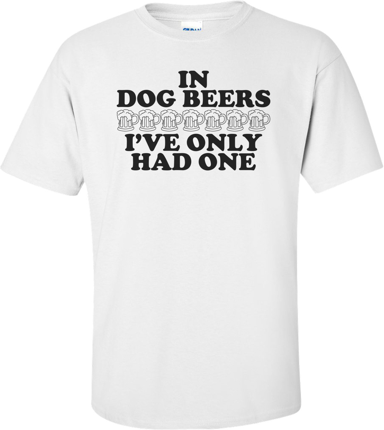 In Dog Beers I've Only Had One