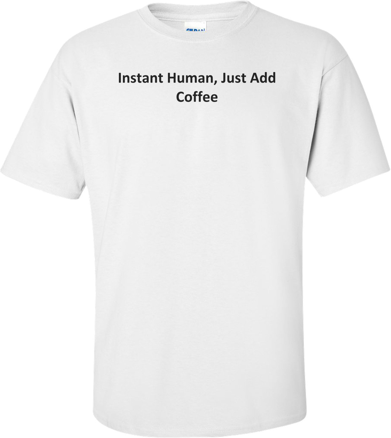Instant Human, Just Add Coffee