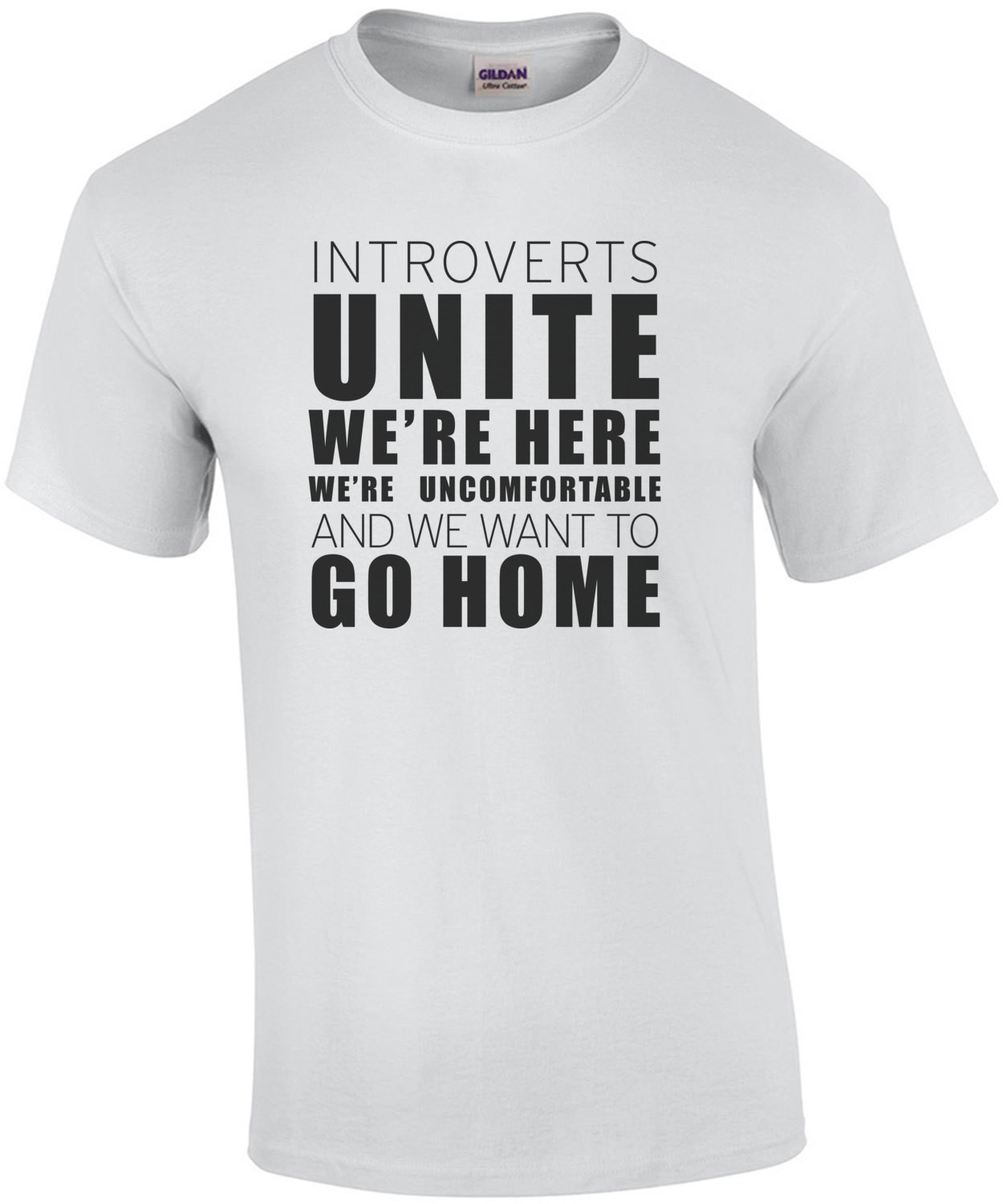 Introverts Unite We're Here We're Uncomfortable and we want to go home - funny introvert