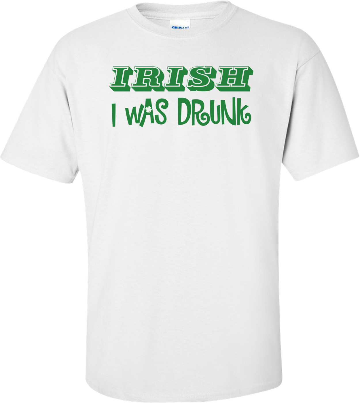 Irish I Was Drunk St. Paddy's Day