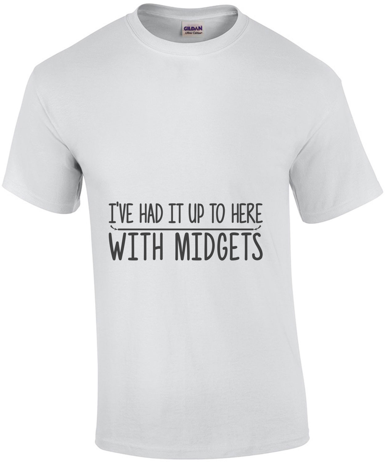 I've Had It Up To Here With Midgets
