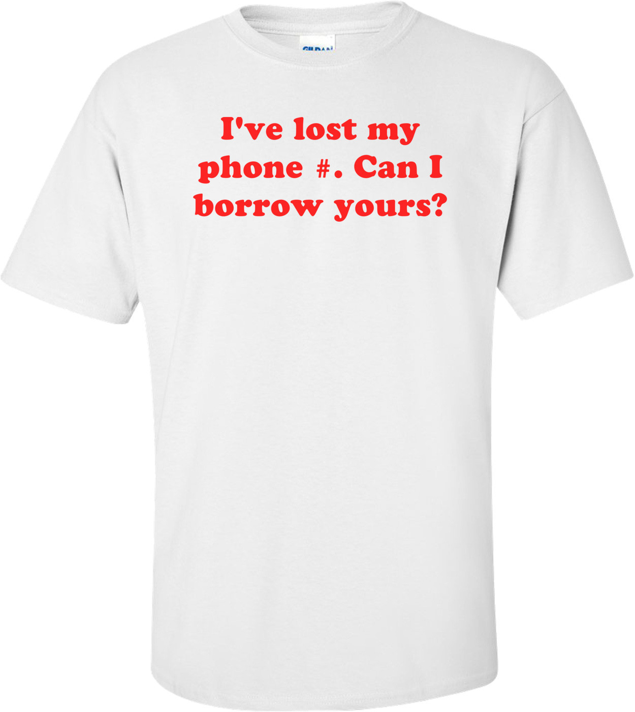 I've lost my phone #. Can I borrow yours?