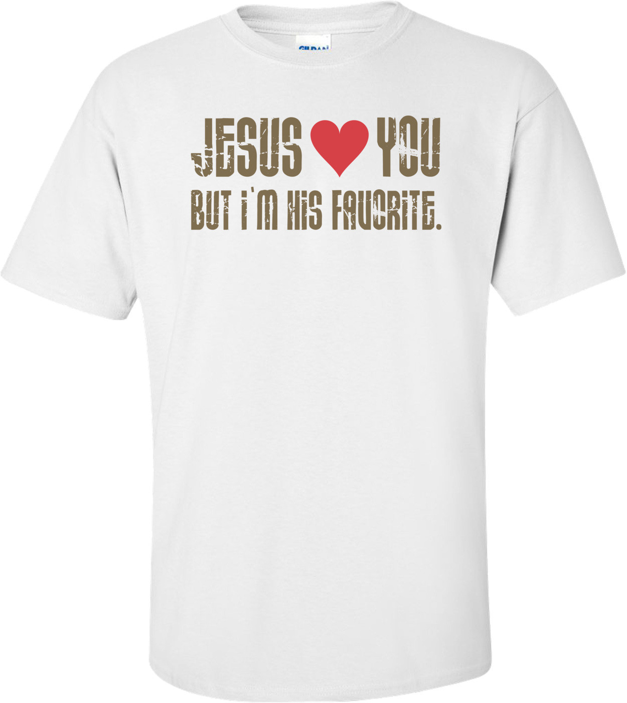 Jesus Loves You, But I'm His Favorite