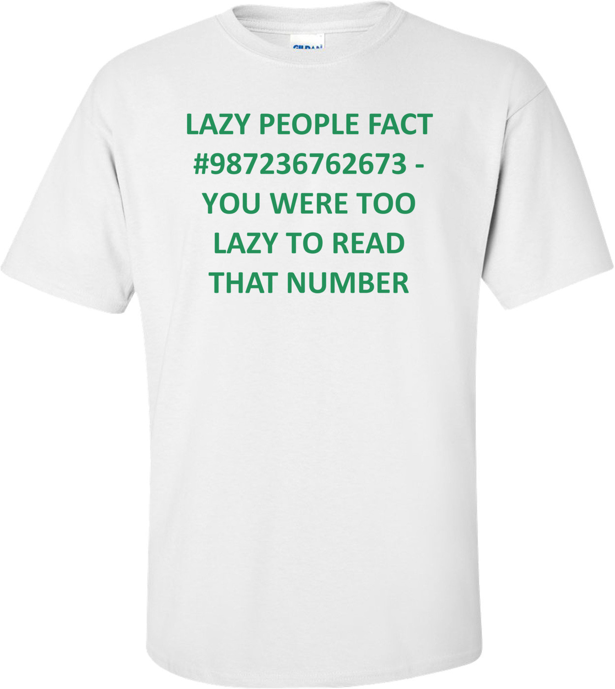 LAZY PEOPLE FACT #987236762673 - YOU WERE TOO LAZY TO READ THAT NUMBER