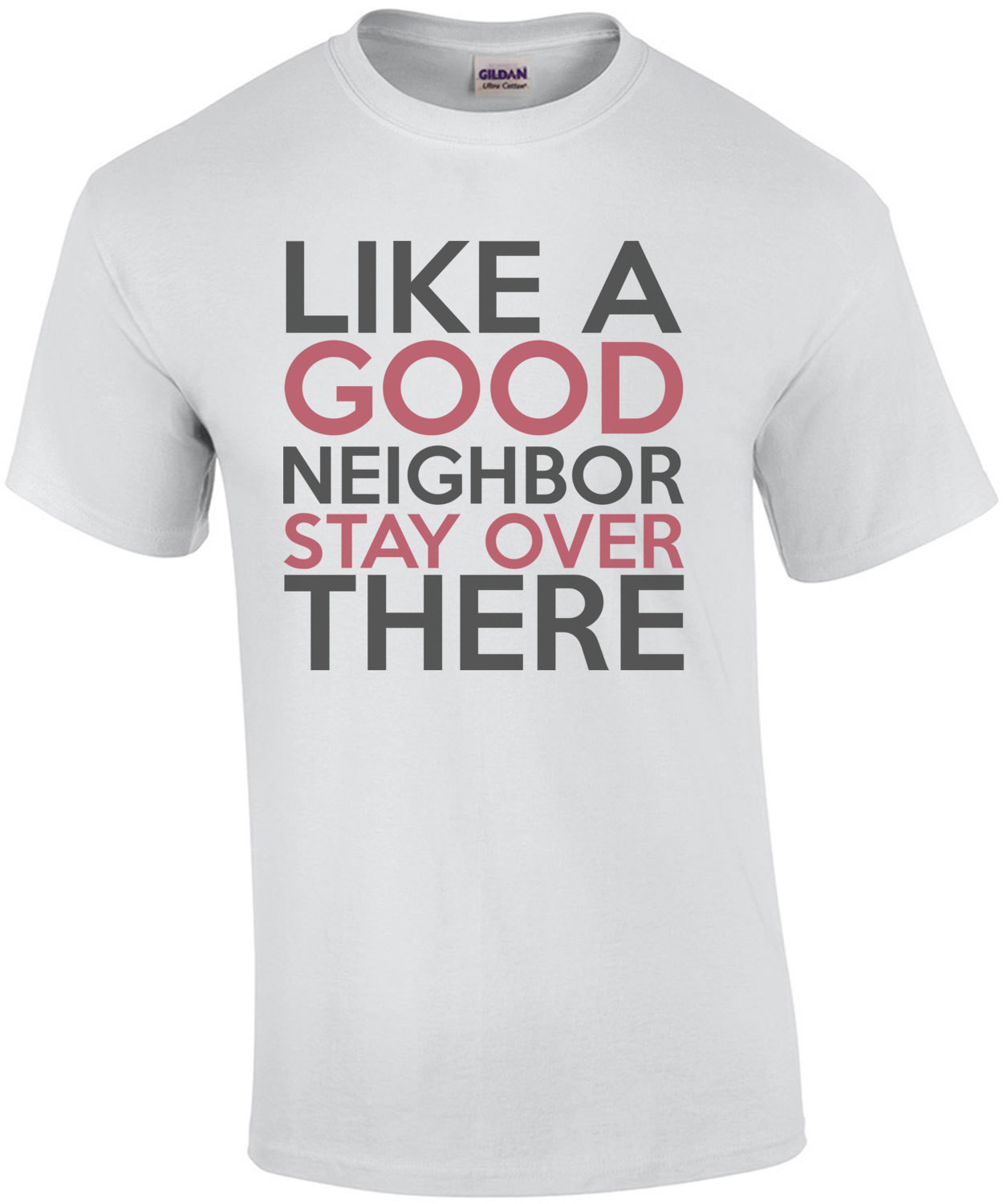 Like A Good Neighbor Stay Over There