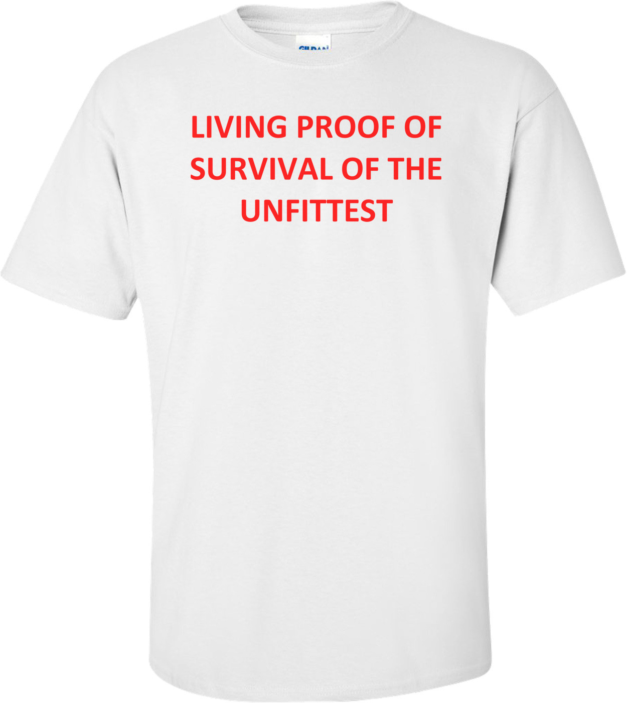LIVING PROOF OF SURVIVAL OF THE UNFITTEST