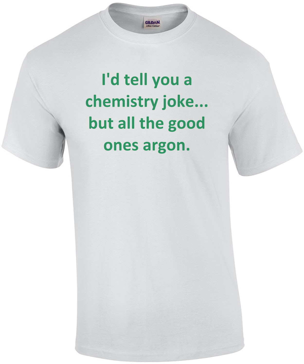 I'd tell you a chemistry joke... but all the good ones argon. Funny Chemistry