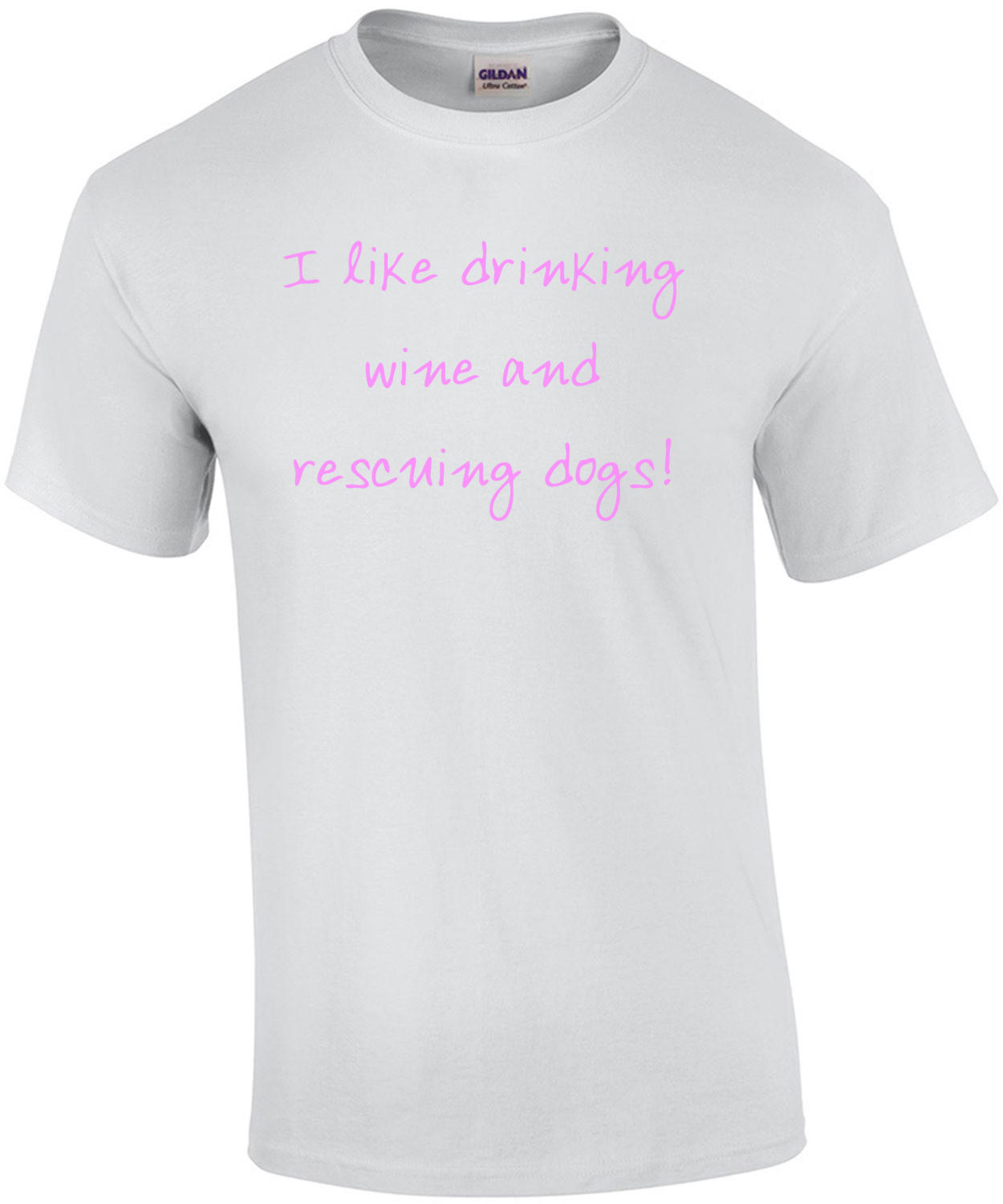 I like drinking wine and rescuing dogs