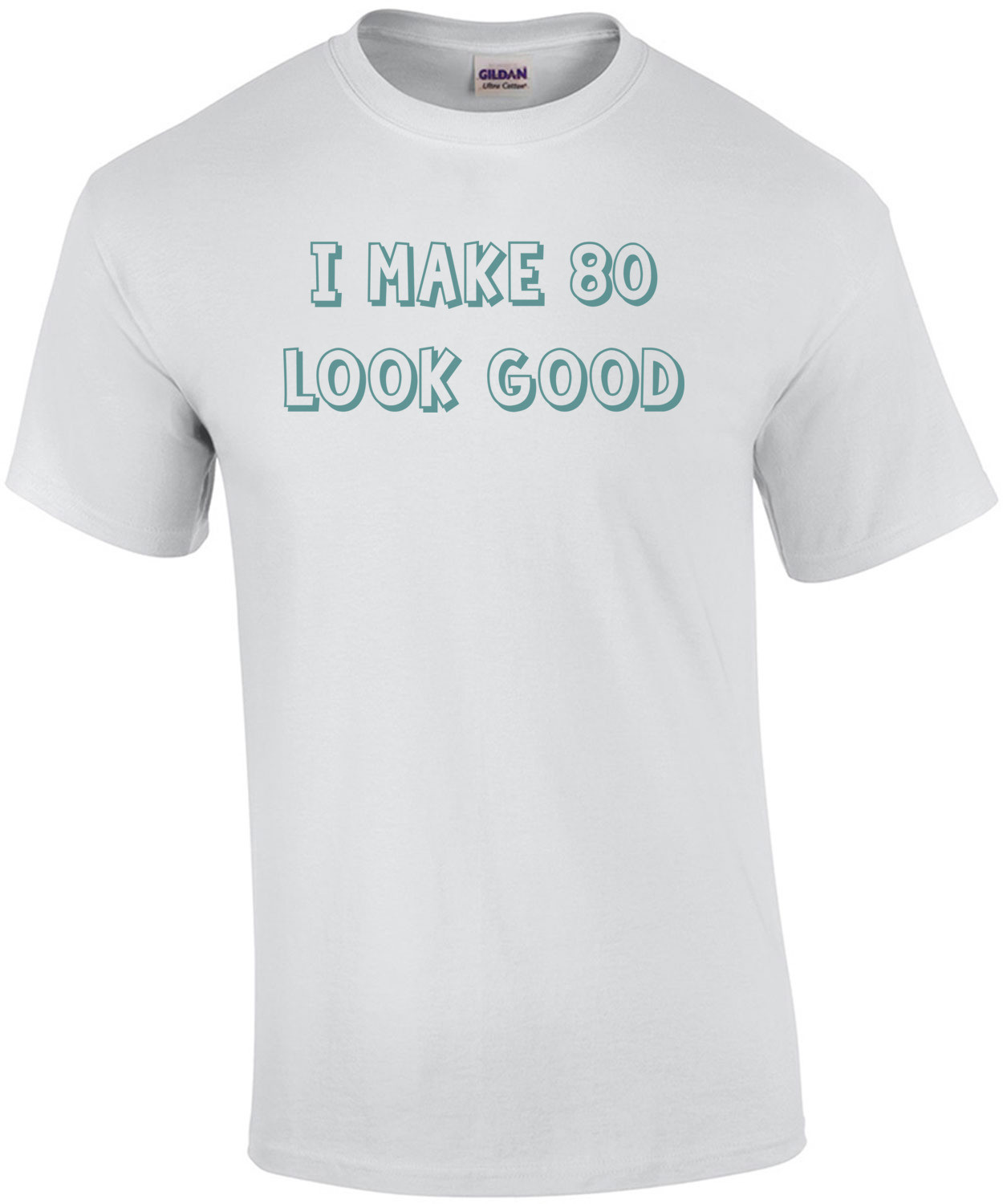 I make 80 look good - eighty 80 birthday