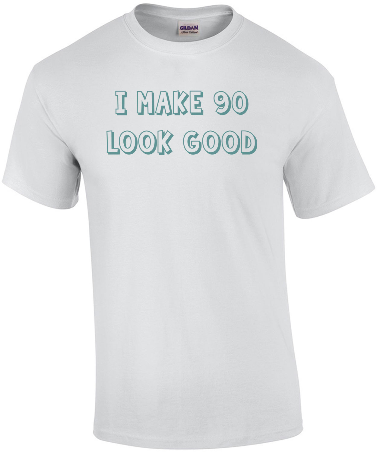 I make 90 look good - ninety 90 birthday