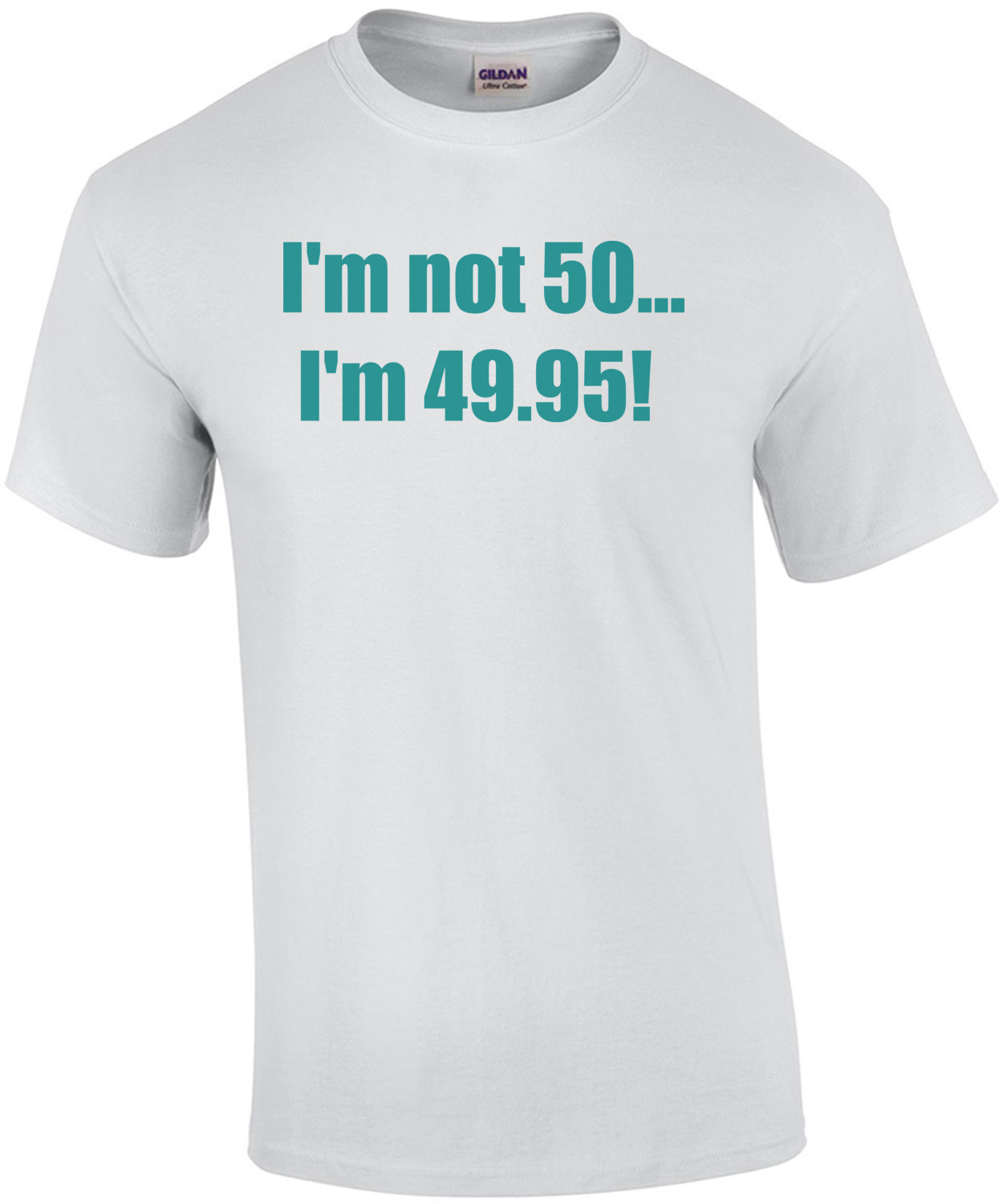 I'm not 50... I'm 49.95! 50th birthday