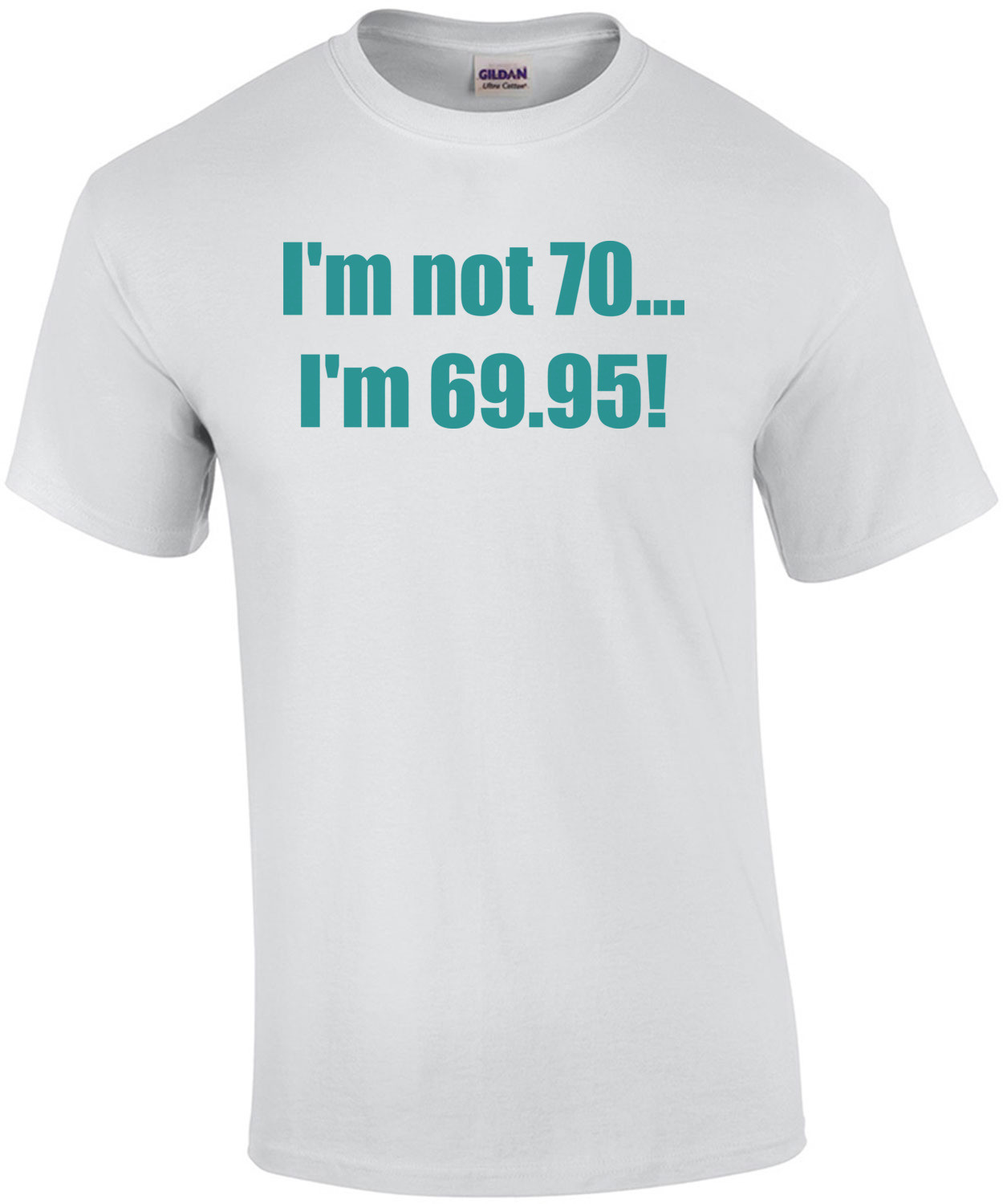 I'm not 70... I'm 69.95! 70th birthday