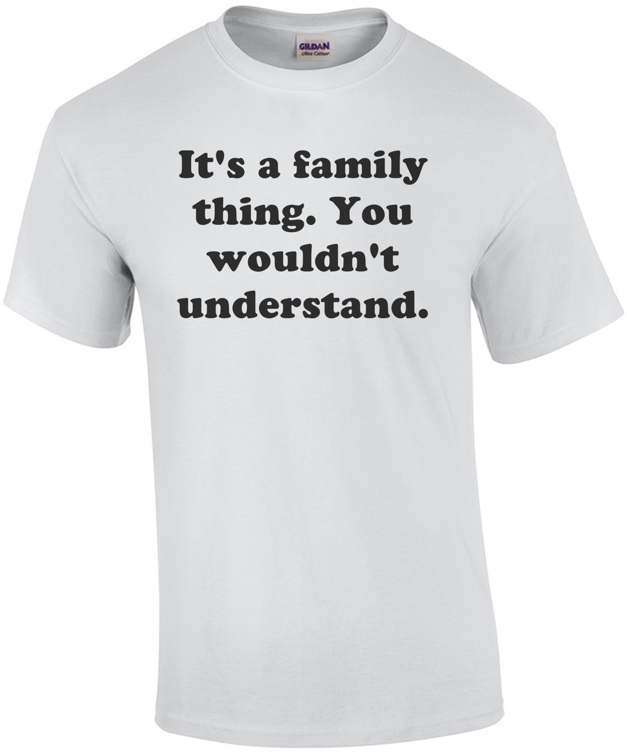 It's a family thing. You wouldn't understand.