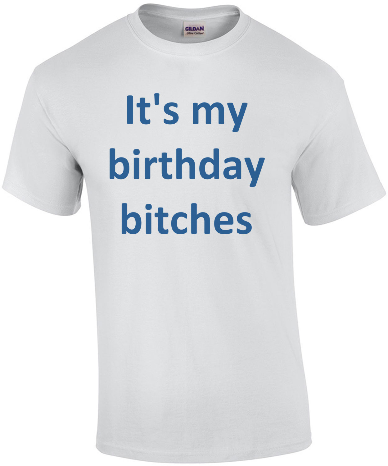 It's my birthday bitches Birthday