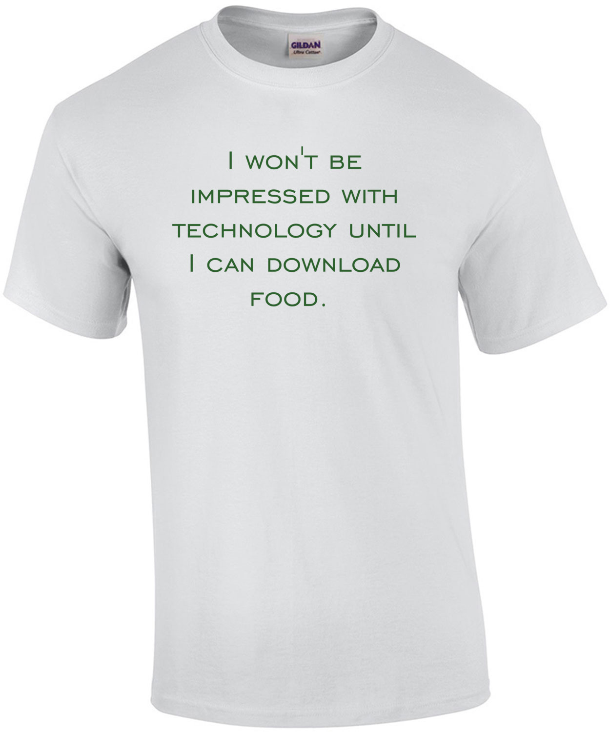 I won't be impressed with technology until I can download food. Funny