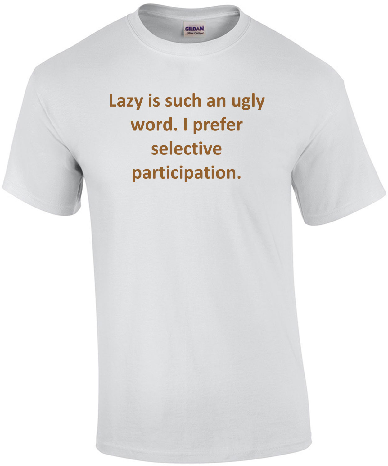 Lazy is such an ugly word. I prefer selective participation.