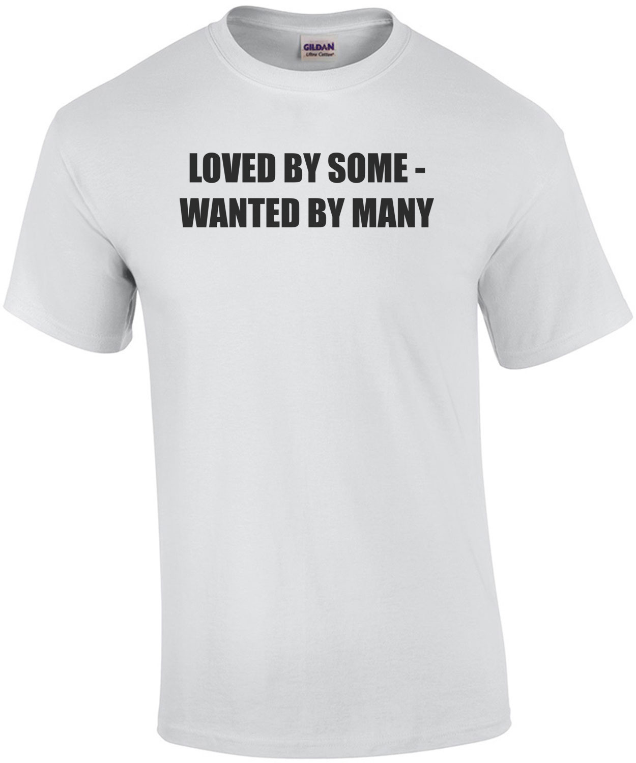 LOVED BY SOME - WANTED BY MANY