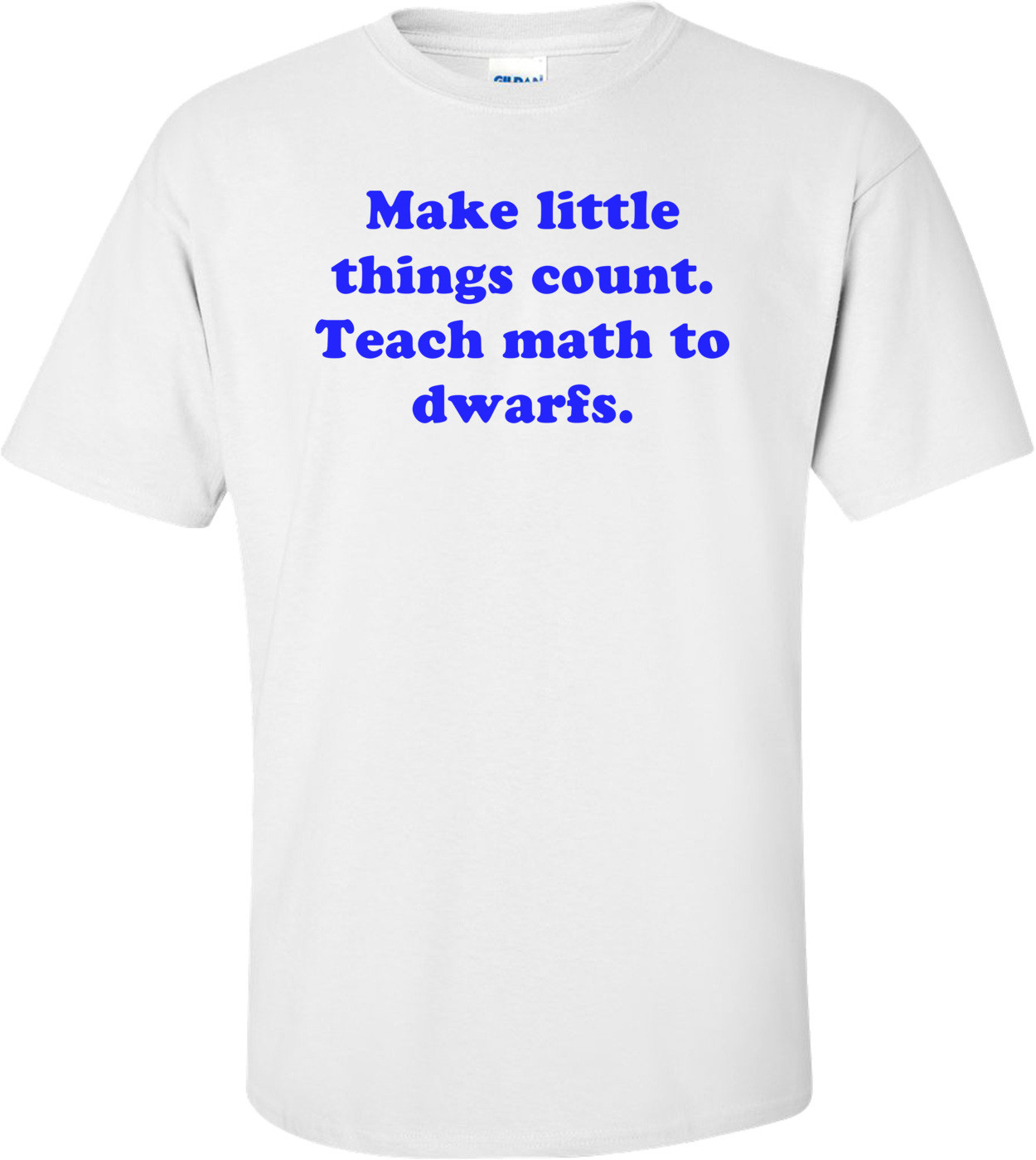 Make little things count. Teach math to dwarfs.