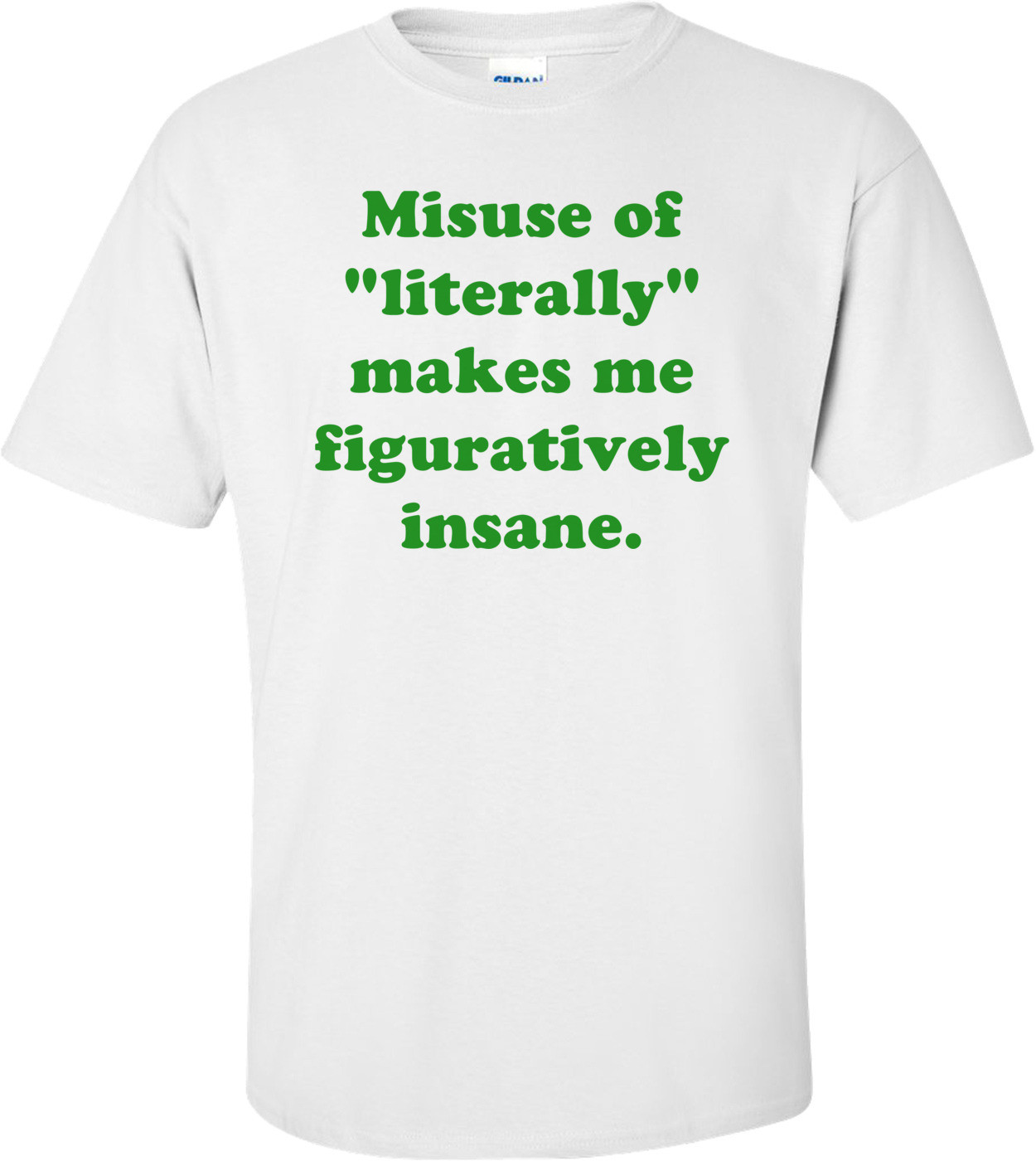 Misuse Of "Literally" Makes Me Figuratively Insane.