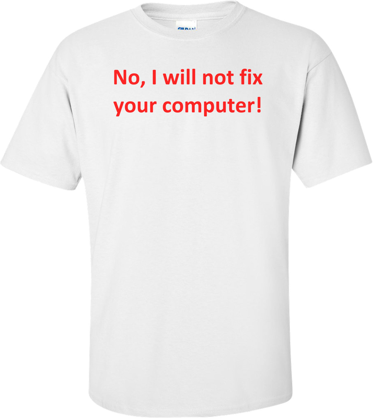 No, I will not fix your computer!