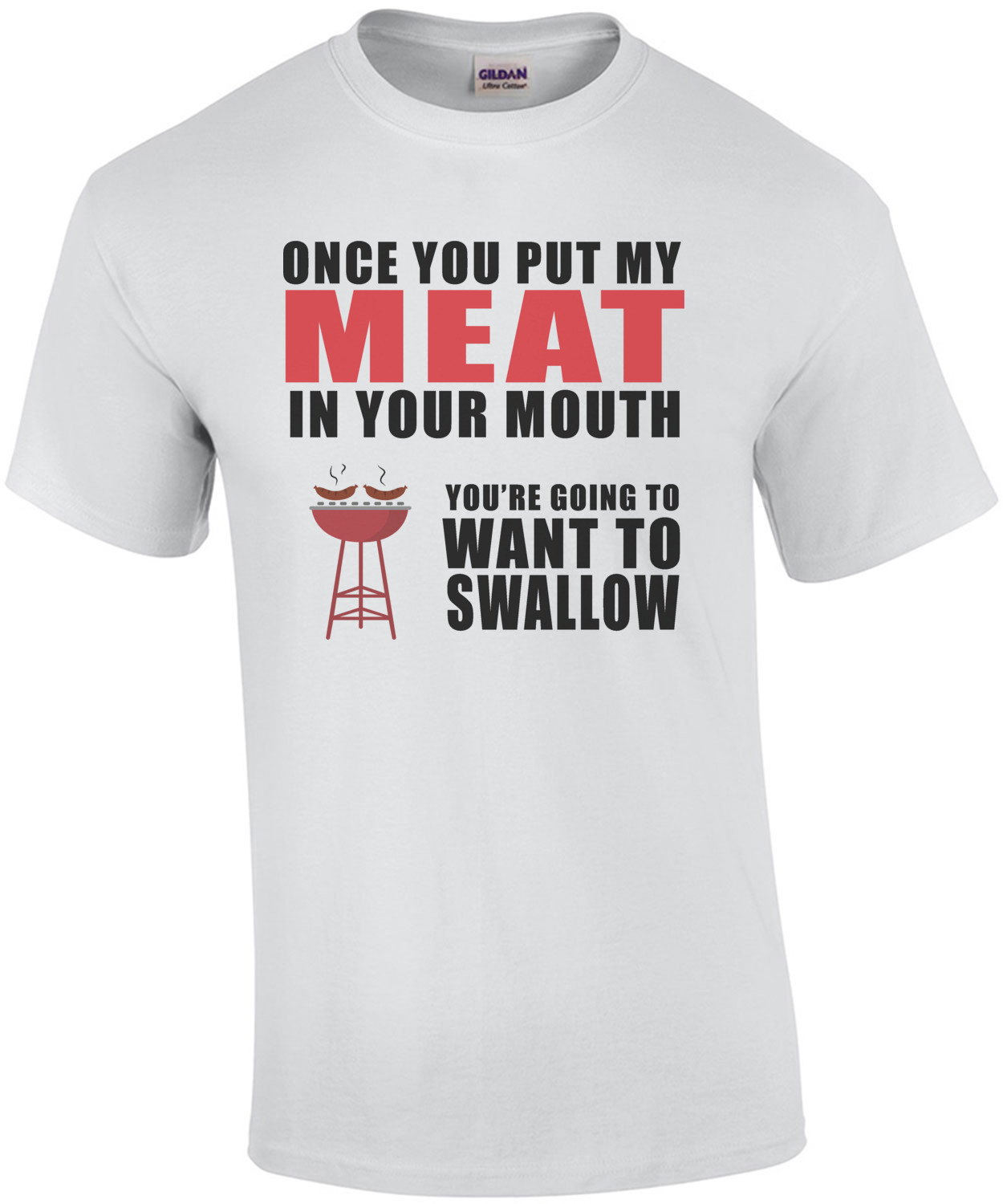 Once you put my meat in your mouth you're going to want to swallow. Funny BBQ