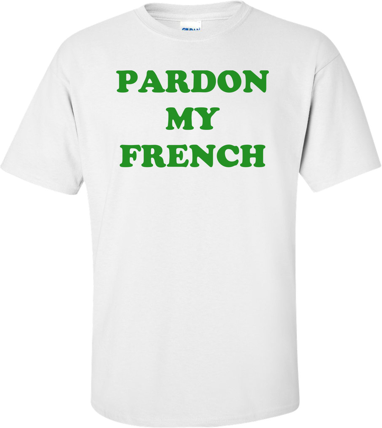 PARDON MY FRENCH
