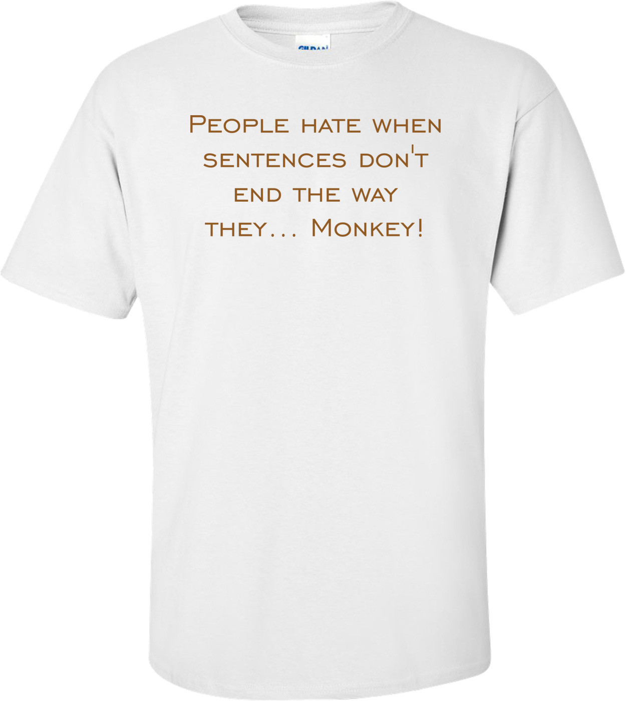 People hate when sentences don't end the way they... Monkey!