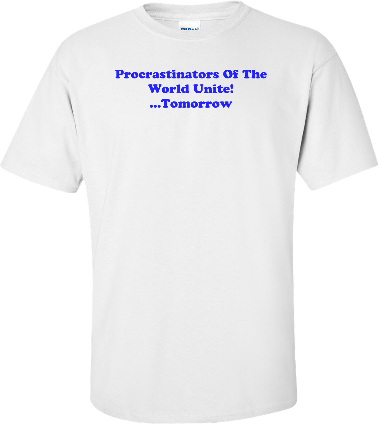 Procrastinators Of The World Unite! ...Tomorrow