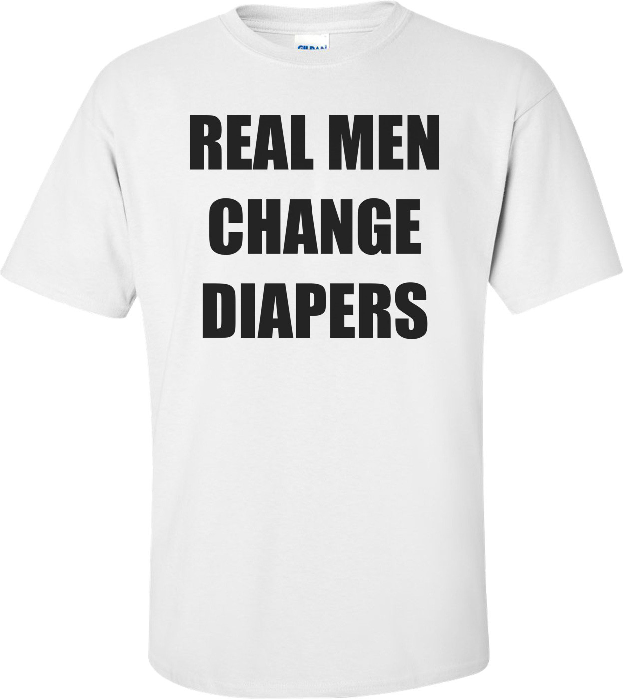 REAL MEN CHANGE DIAPERS