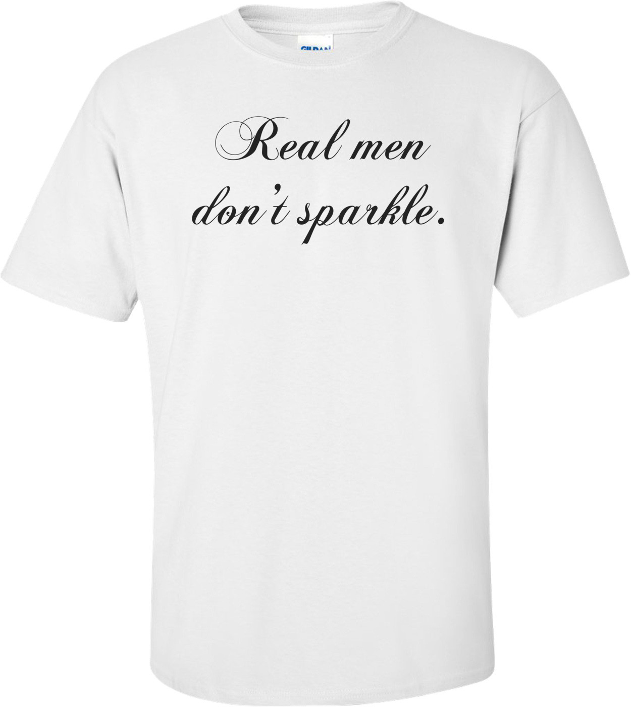 Real Men Don't Sparkle.