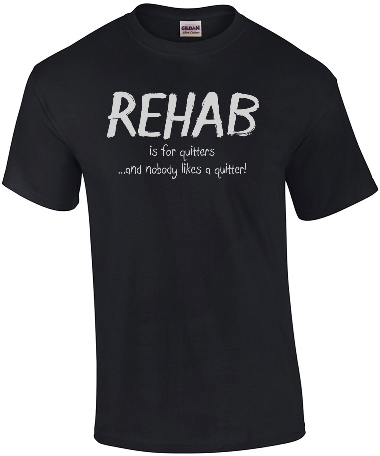 Rehab Is For Quitters And Nobody Likes A Quitter