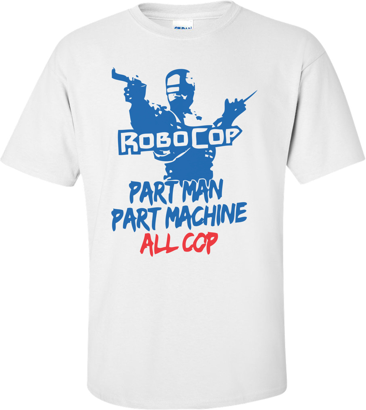 Robocop Part Man Part Machine All Cop