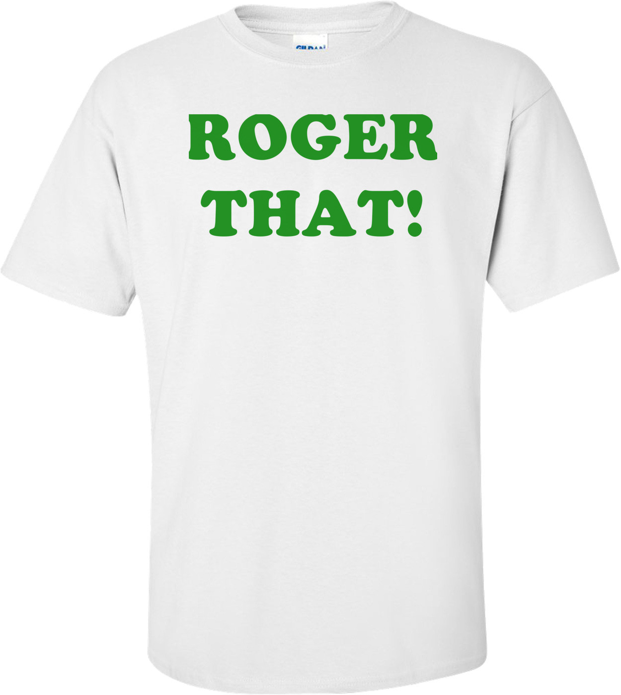 ROGER THAT!