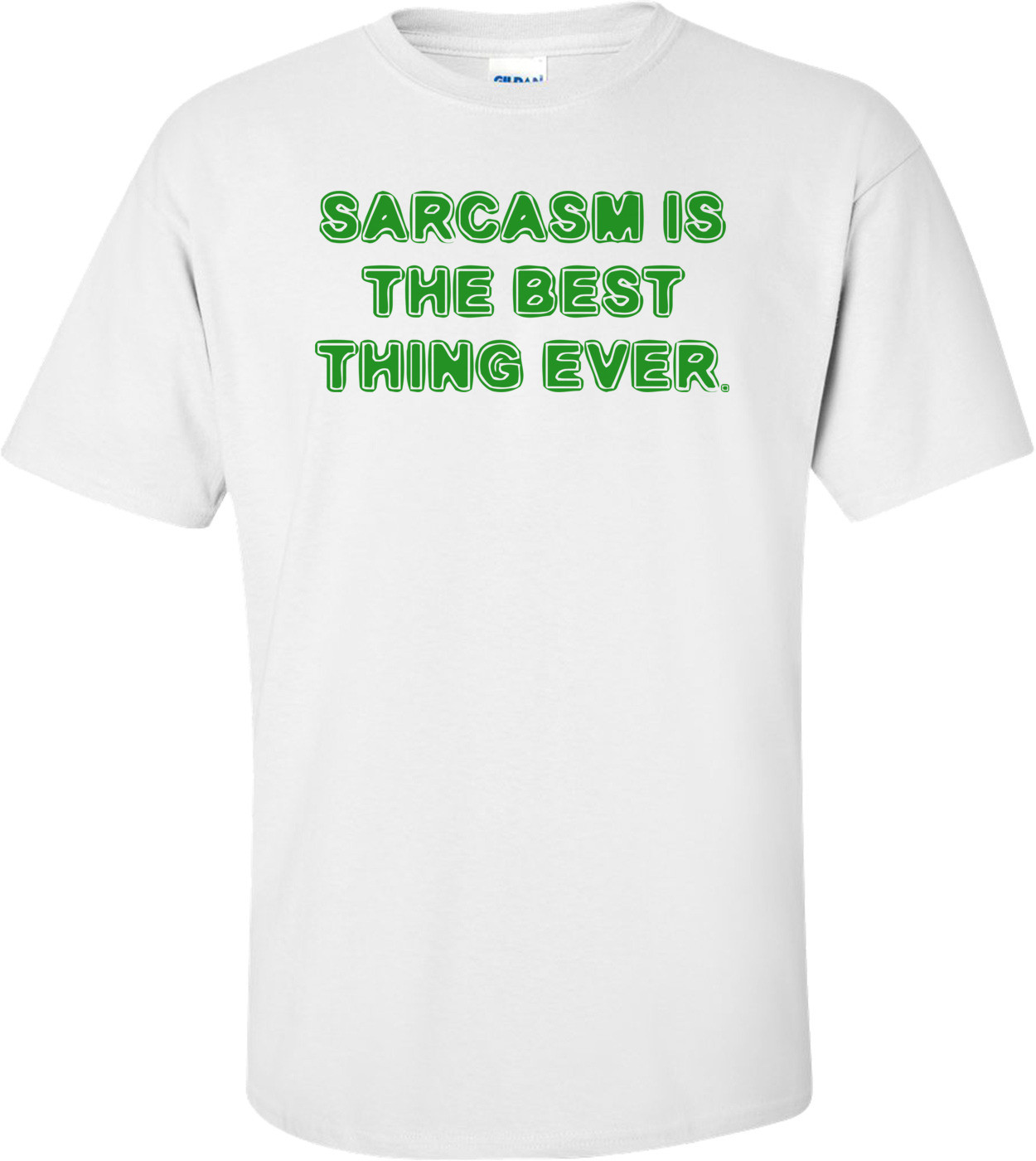 SARCASM IS THE BEST THING EVER.