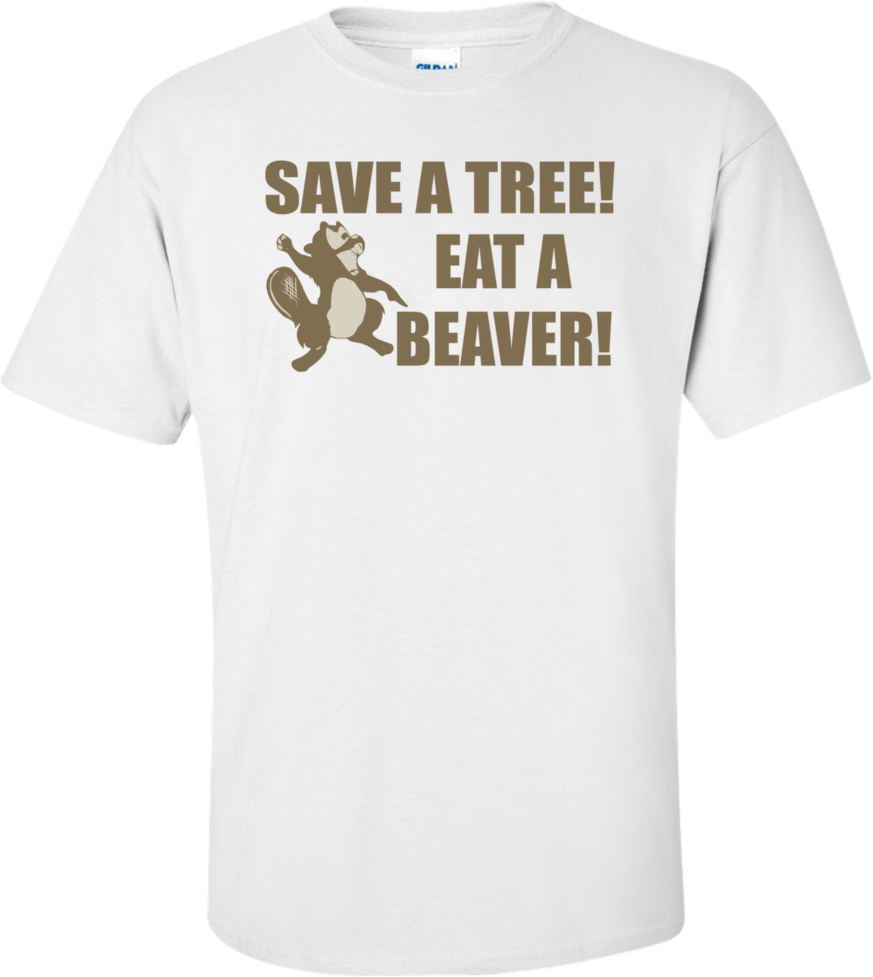 Save A Tree, Eat A Beaver