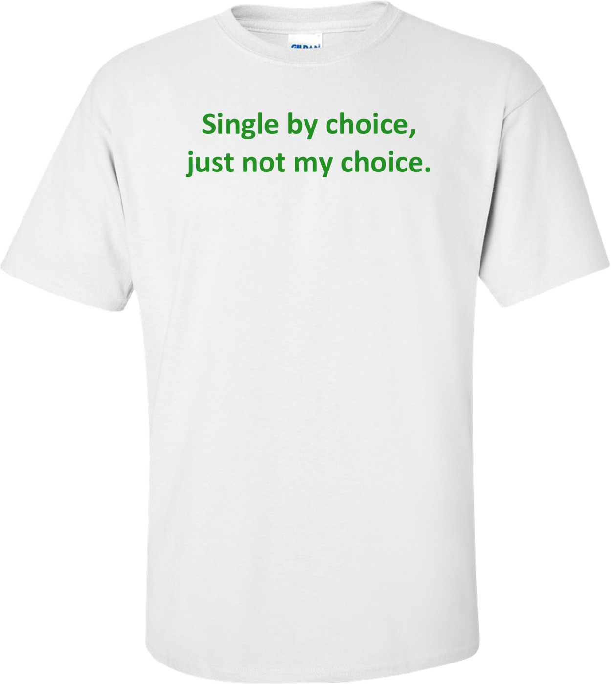 Single by choice, just not my choice.