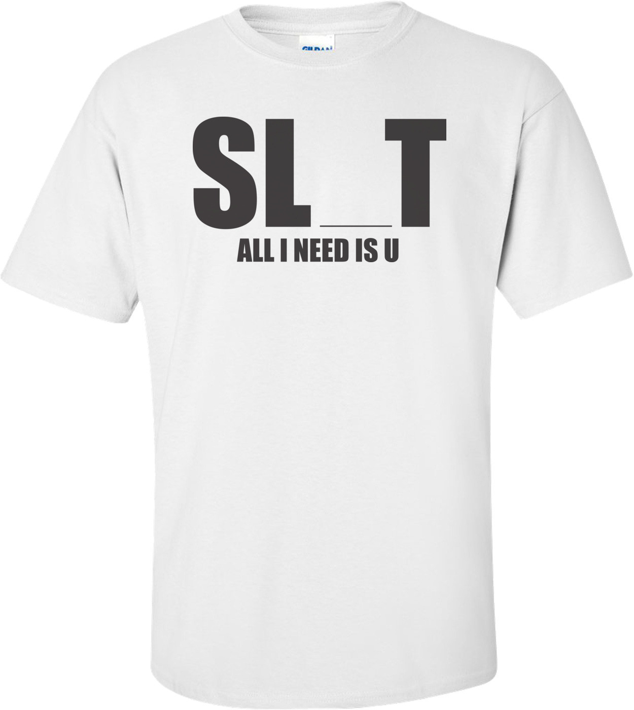 Sl T All I Need Is U