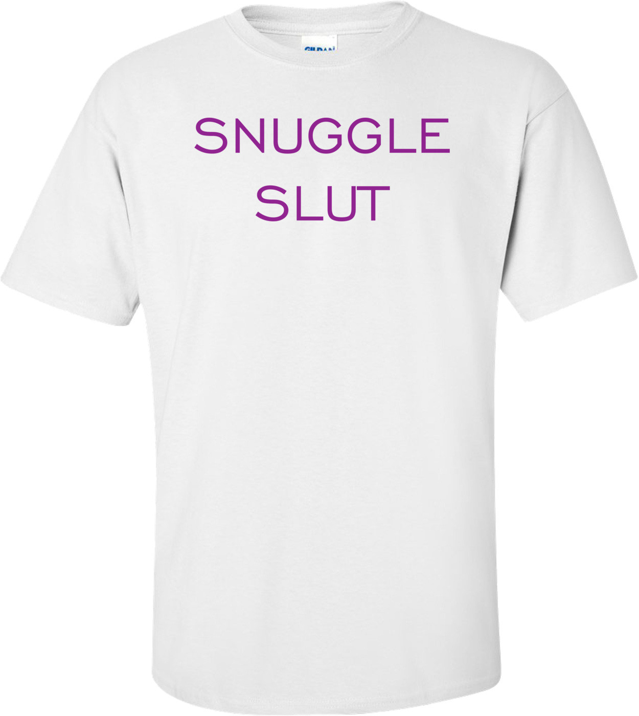 SNUGGLE SLUT