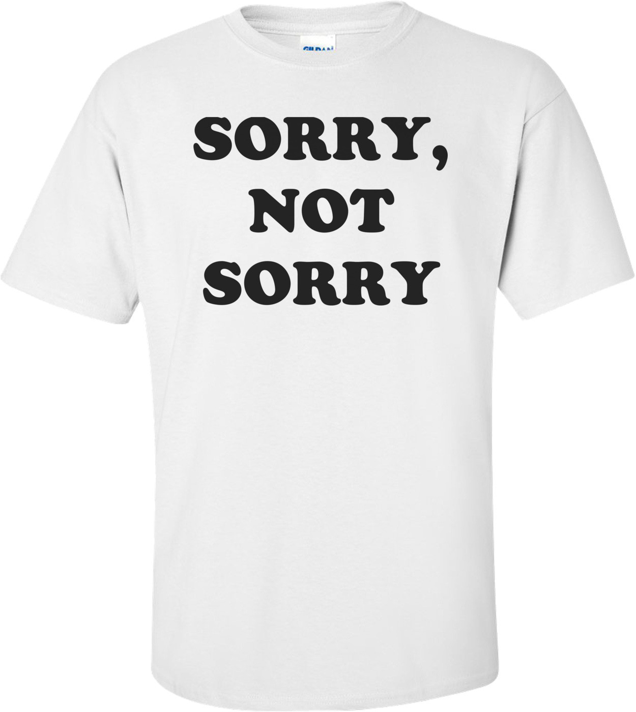 SORRY, NOT SORRY