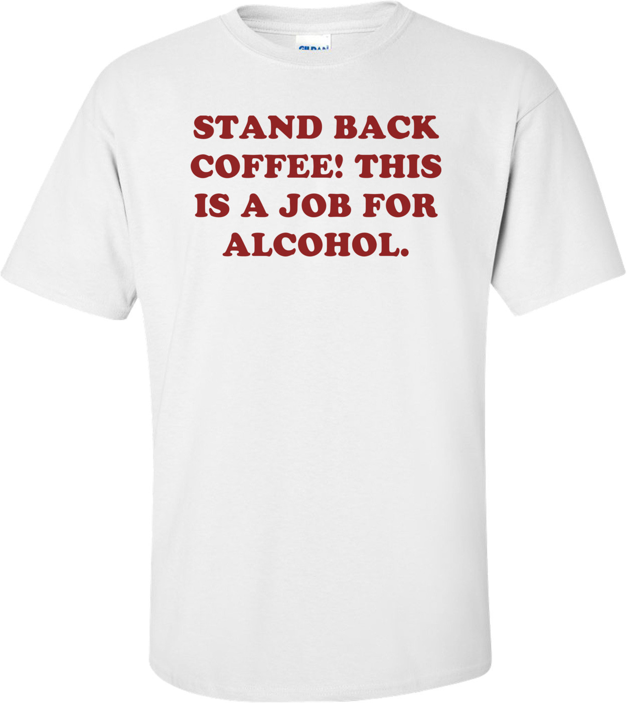 STAND BACK COFFEE! THIS IS A JOB FOR ALCOHOL.