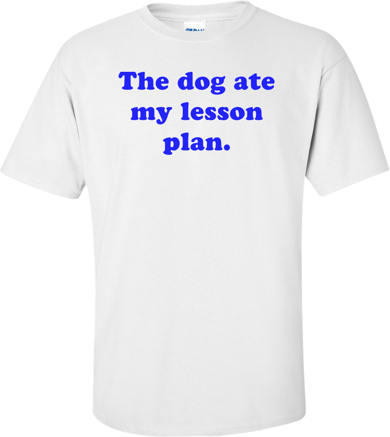 The Dog Ate My Lesson Plan.