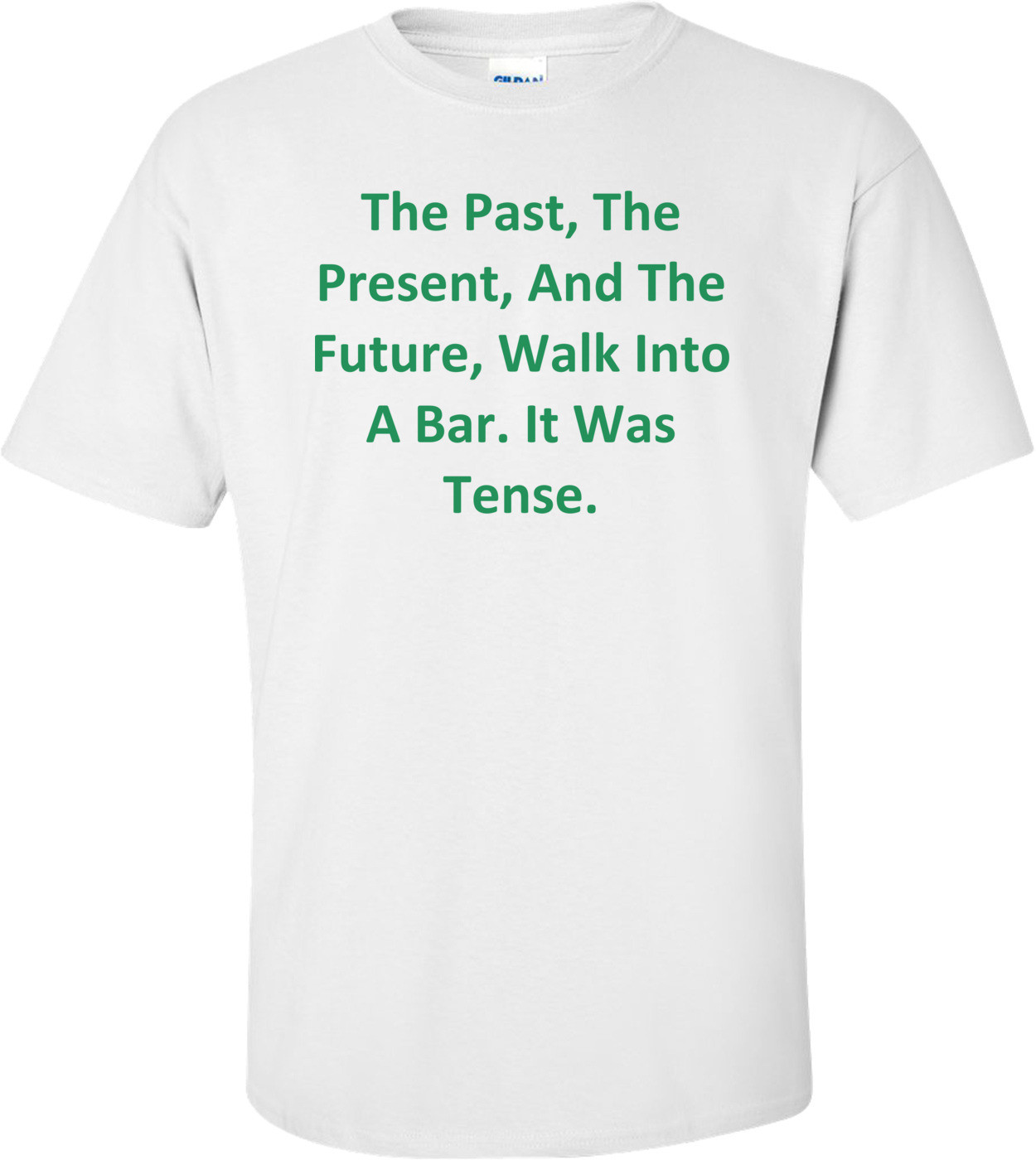 The Past, The Present, And The Future, Walk Into A Bar. It Was Tense.