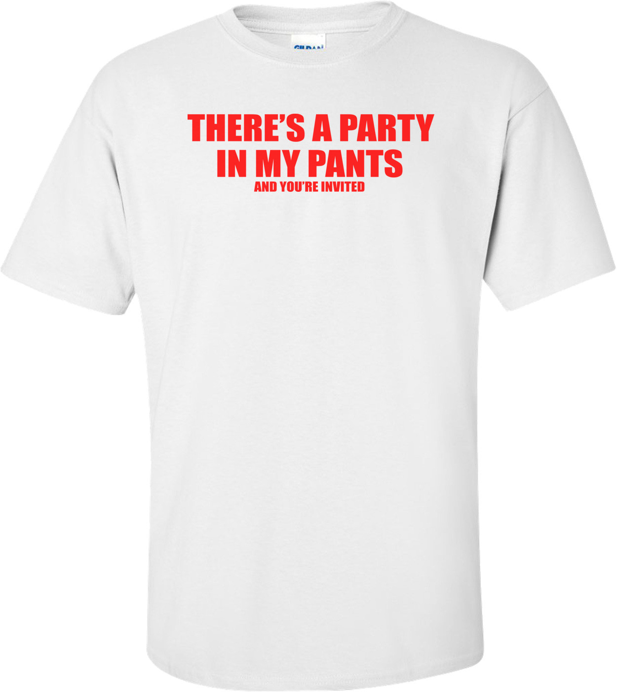 There's A Party In My Pants And You're Invited