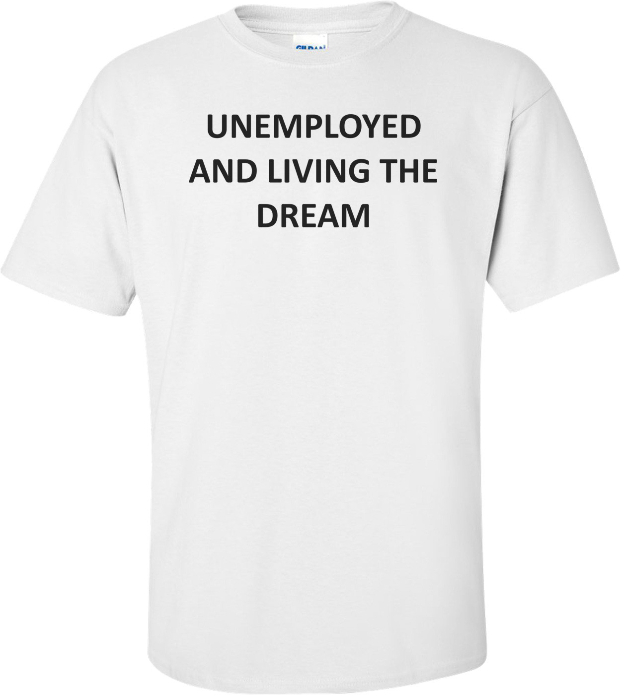 UNEMPLOYED AND LIVING THE DREAM