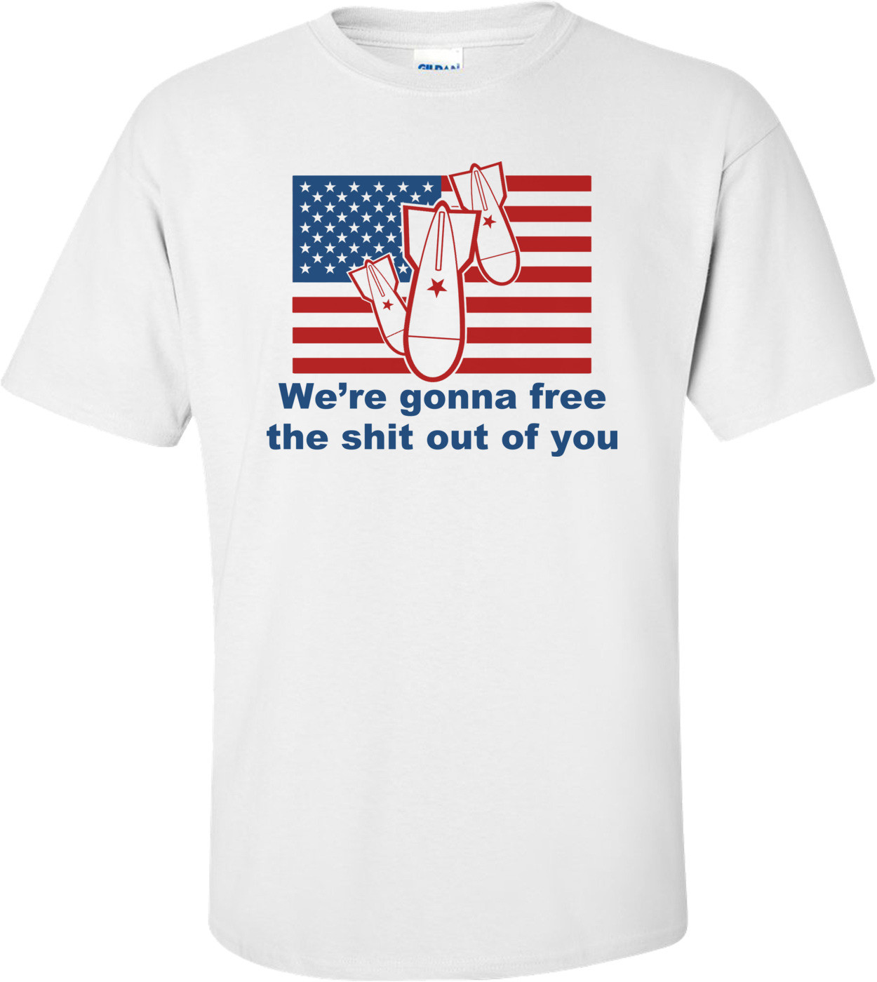 Usa We're Gonna Free The Shit Out Of You! Funny Usa