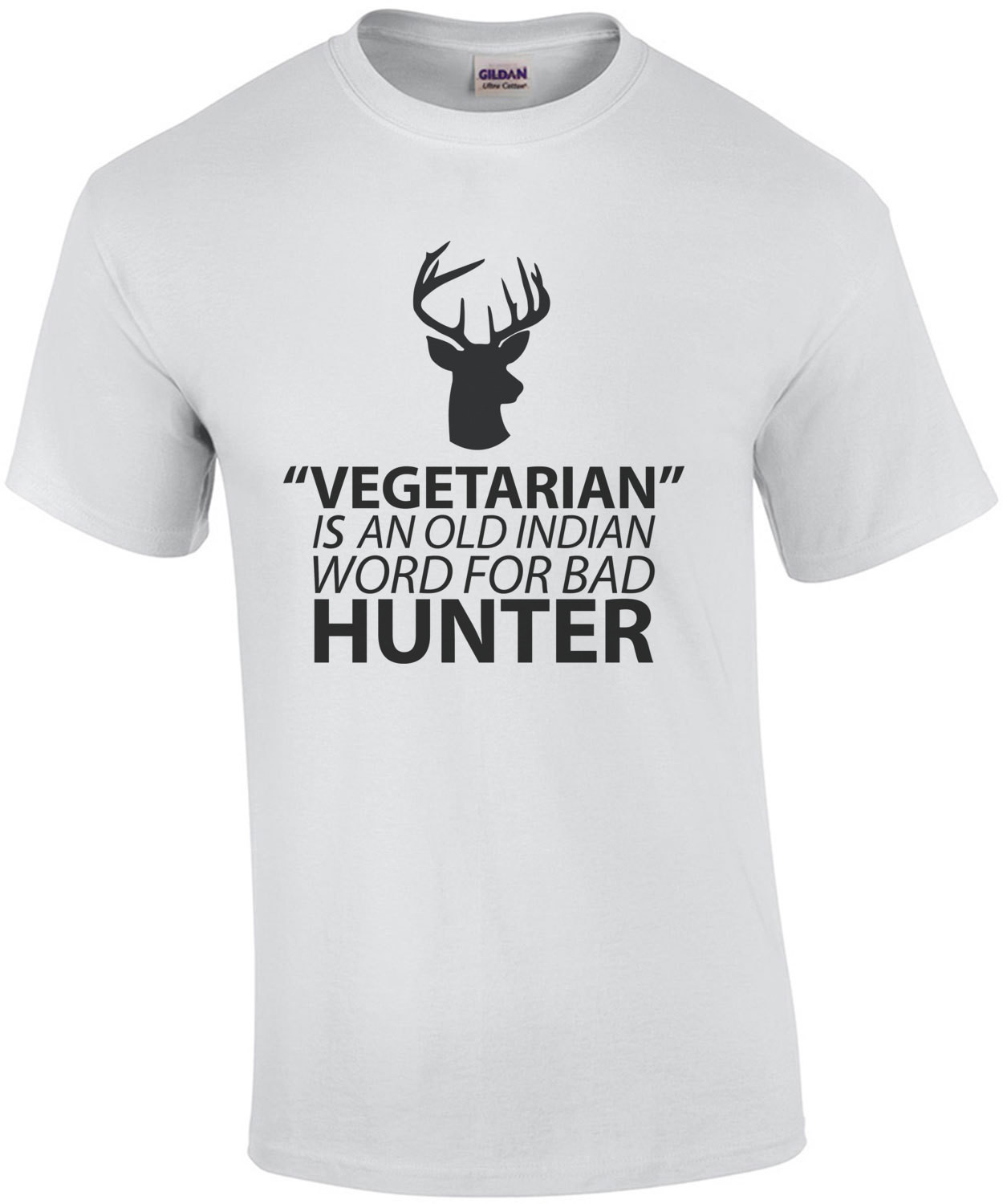 Vegetarian is an old indian word for bad hunter - vegetarian